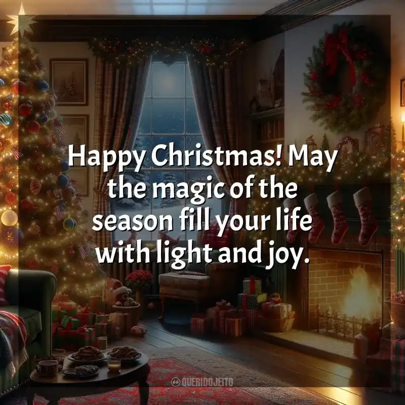 Frases Natal em Inglês homenagem: Happy Christmas! May the magic of the season fill your life with light and joy.