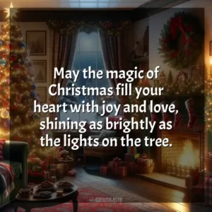 May the magic of Christmas fill your heart with joy and love, shining as brightly as the lights on the tree. Natal em Inglês