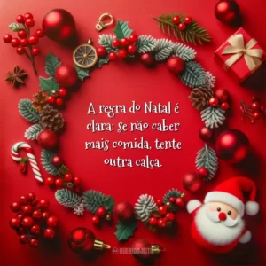 A regra do Natal é clara: se não caber mais comida, tente outra calça.
