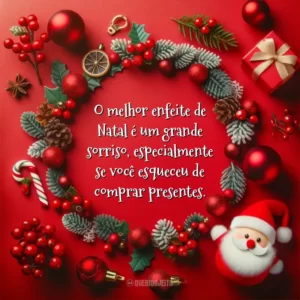 O melhor enfeite de Natal é um grande sorriso, especialmente se você esqueceu de comprar presentes.