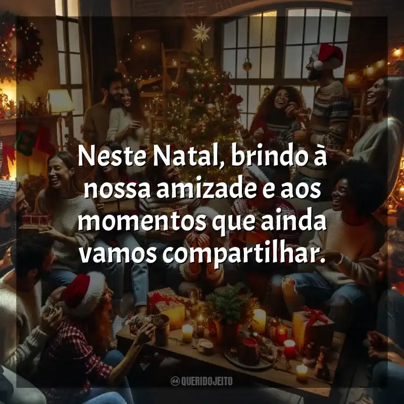 Natal para Amigos frases: Neste Natal, brindo à nossa amizade e aos momentos que ainda vamos compartilhar.