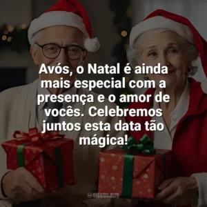 Avós, o Natal é ainda mais especial com a presença e o amor de vocês. Celebremos juntos esta data tão mágica! Frases de Natal para Avós