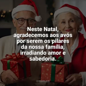 Neste Natal, agradecemos aos avós por serem os pilares da nossa família, irradiando amor e sabedoria. Frases de Natal para Avós