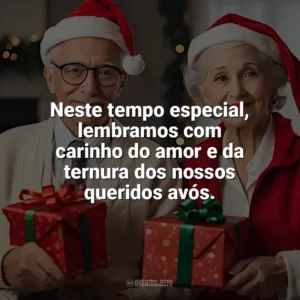 Neste tempo especial, lembramos com carinho do amor e da ternura dos nossos queridos avós. Frases de Natal para Avós