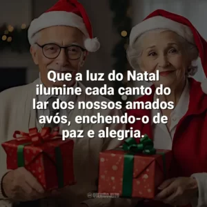 Que a luz do Natal ilumine cada canto do lar dos nossos amados avós, enchendo-o de paz e alegria. Frases de Natal para Avós