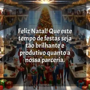 Feliz Natal! Que este tempo de festas seja tão brilhante e produtivo quanto a nossa parceria.