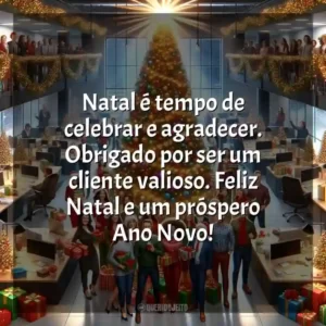 Natal é tempo de celebrar e agradecer. Obrigado por ser um cliente valioso. Feliz Natal e um próspero Ano Novo!