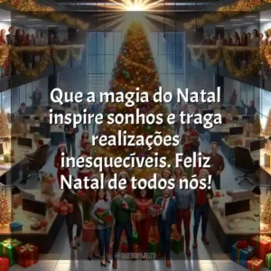 Que a magia do Natal inspire sonhos e traga realizações inesquecíveis. Feliz Natal de todos nós!