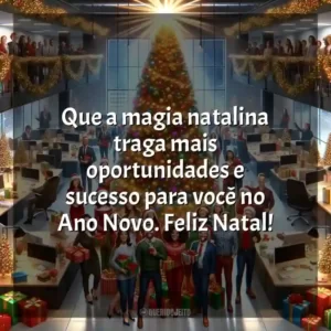 Que a magia natalina traga mais oportunidades e sucesso para você no Ano Novo. Feliz Natal!