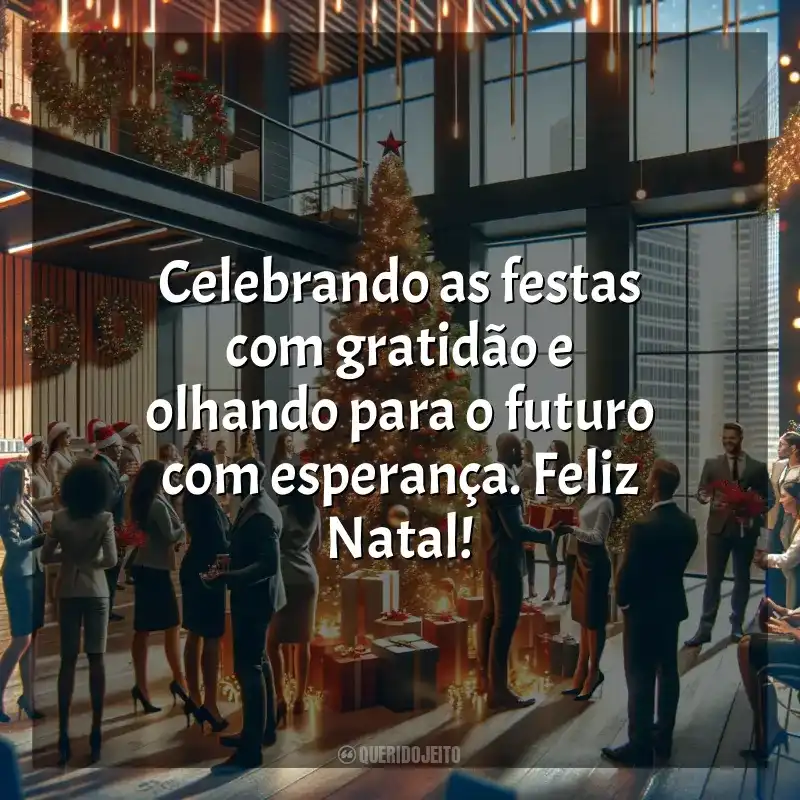 Natal para Empresas frases: Celebrando as festas com gratidão e olhando para o futuro com esperança. Feliz Natal!