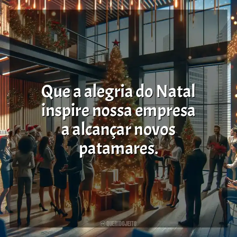 Frases de homenagem ao Natal para Empresas: Que a alegria do Natal inspire nossa empresa a alcançar novos patamares.