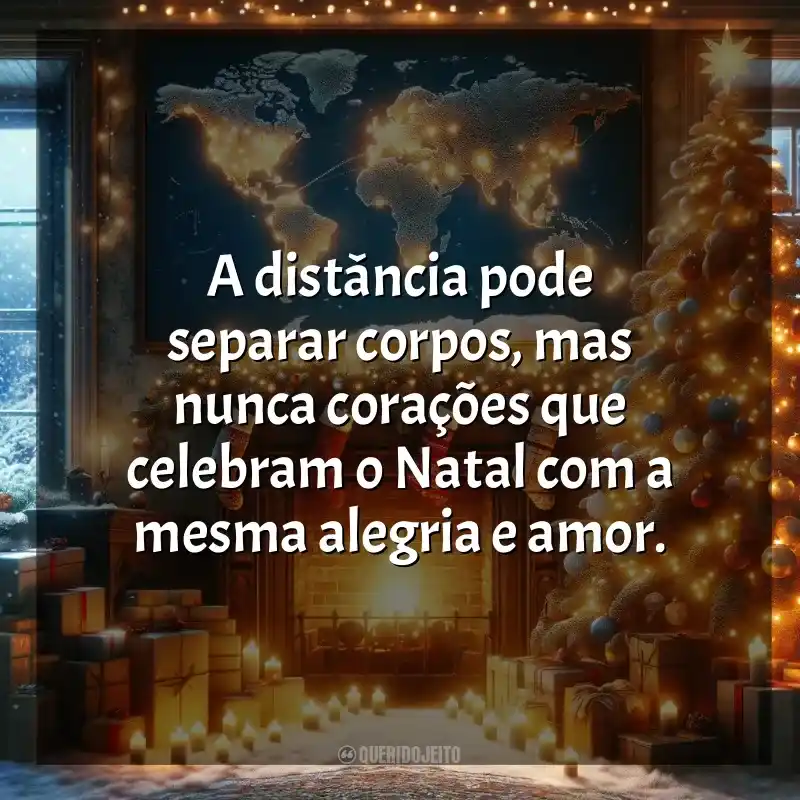 Frases de Feliz Natal para Família que Está Longe: A distância pode separar corpos, mas nunca corações que celebram o Natal com a mesma alegria e amor.