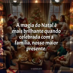 A magia do Natal é mais brilhante quando celebrada com a família, nosso maior presente.