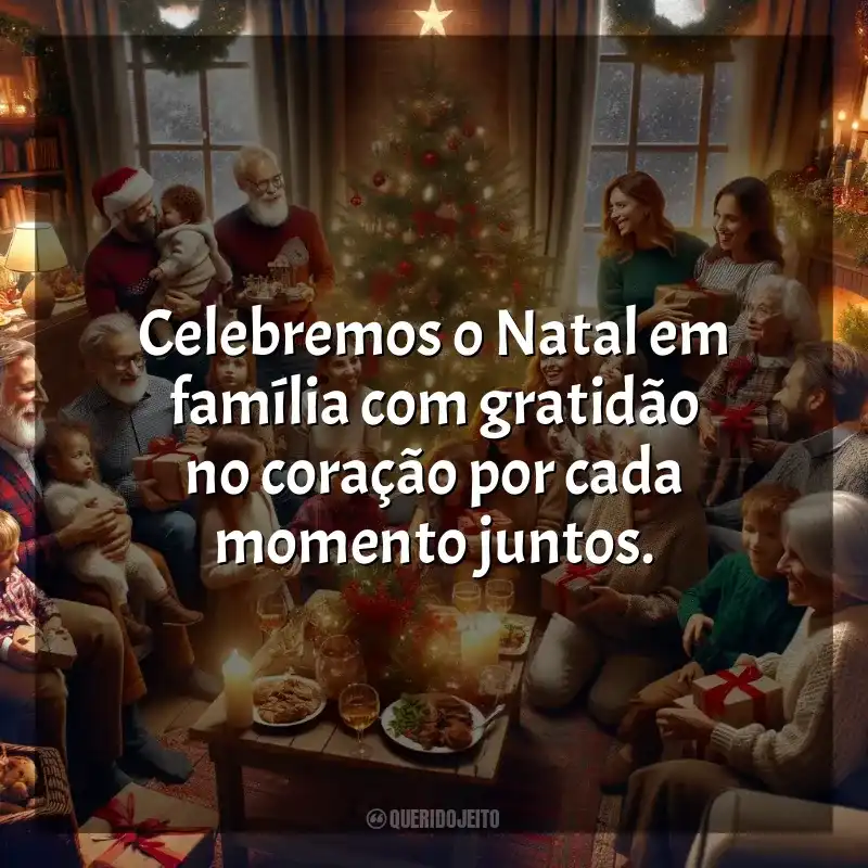Frases Natal para Família: Celebremos o Natal em família com gratidão no coração por cada momento juntos.