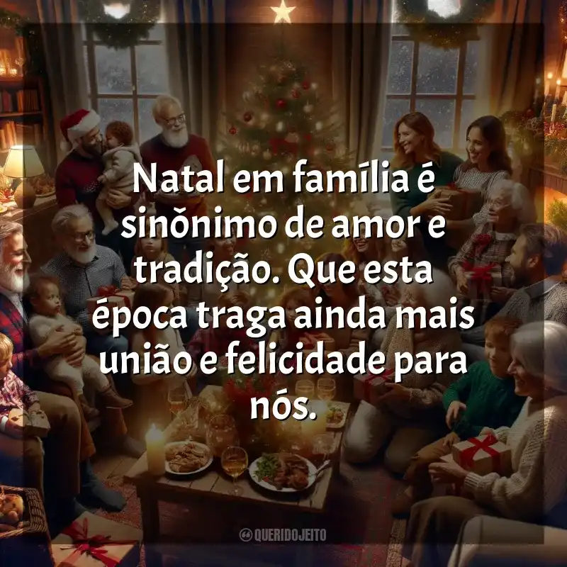 Frases Natal para Família: Natal em família é sinônimo de amor e tradição. Que esta época traga ainda mais união e felicidade para nós.