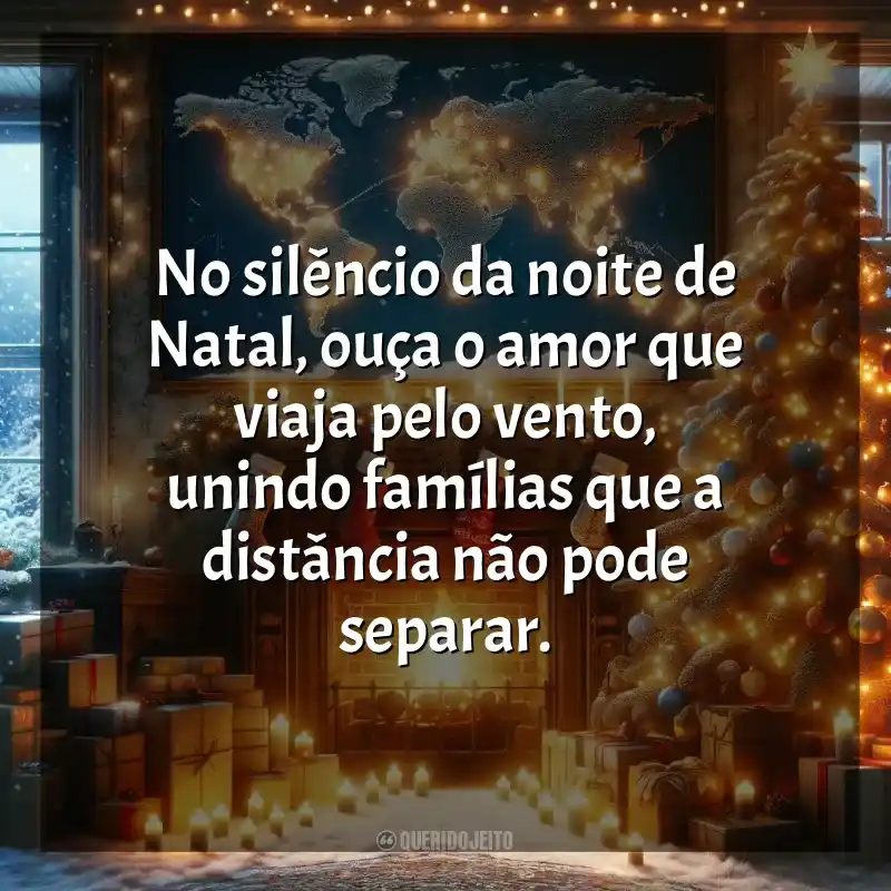 Frases para o Natal para Família que Está Longe: No silêncio da noite de Natal, ouça o amor que viaja pelo vento, unindo famílias que a distância não pode separar.