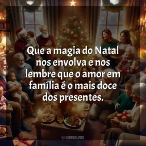 Que a magia do Natal nos envolva e nos lembre que o amor em família é o mais doce dos presentes.