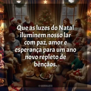 Que as luzes do Natal iluminem nosso lar com paz, amor e esperança para um ano novo repleto de bênçãos.
