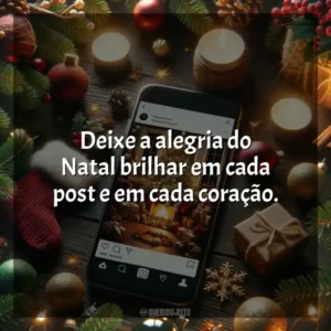 Deixe a alegria do Natal brilhar em cada post e em cada coração.