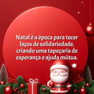 Natal é a época para tecer laços de solidariedade, criando uma tapeçaria de esperança e ajuda mútua.
