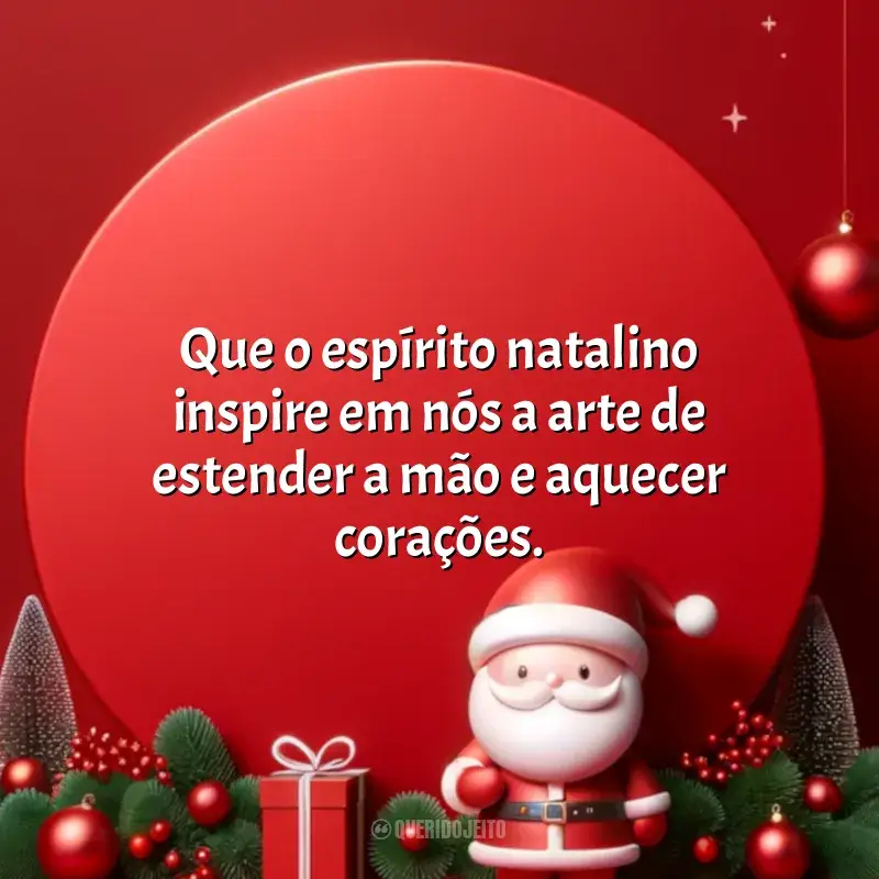 Natal Solidário frases: Que o espírito natalino inspire em nós a arte de estender a mão e aquecer corações.
