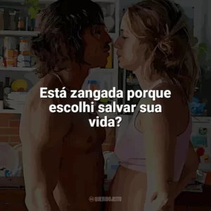 Está zangada porque escolhi salvar sua vida? Novos Ricos (Filme)