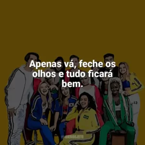 Apenas vá, feche os olhos e tudo ficará bem. Now United