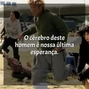 O cérebro deste homem é nossa última esperança.