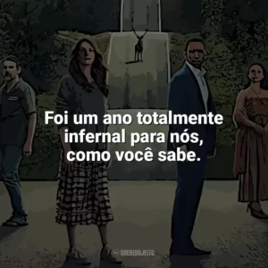 Foi um ano totalmente infernal para nós, como você sabe. O Mundo Depois de Nós (Filme)