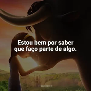 Estou bem por saber que faço parte de algo. O Touro Ferdinando (Filme)
