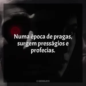 Numa época de pragas, surgem presságios e profecias.