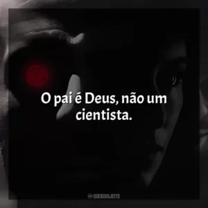 O pai é Deus, não um cientista.