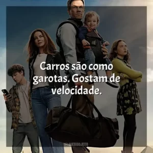 Carros são como garotas. Gostam de velocidade.