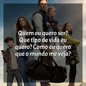 Quem eu quero ser? Que tipo de vida eu quero? Como eu quero que o mundo me veja?