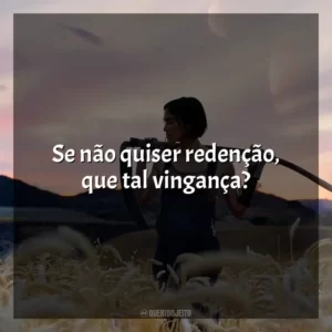⁠Se não quiser redenção, que tal vingança?