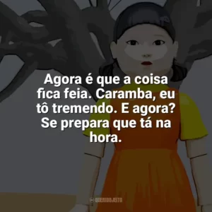 Agora é que a coisa fica feia. Caramba, eu tô tremendo. E agora? Se prepara que tá na hora. Round 6 – O Desafio (Série)