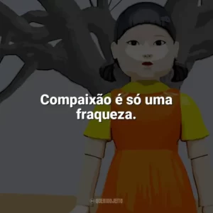 Compaixão é só uma fraqueza. Round 6 – O Desafio (Série)