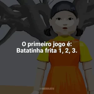 O primeiro jogo é: Batatinha frita 1, 2, 3. Round 6 – O Desafio (Série)