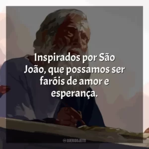 Inspirados por São João, que possamos ser faróis de amor e esperança.