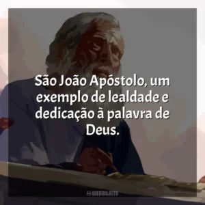 São João Apóstolo, um exemplo de lealdade e dedicação à palavra de Deus.