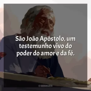 São João Apóstolo, um testemunho vivo do poder do amor e da fé.