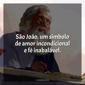 São João, um símbolo de amor incondicional e fé inabalável.