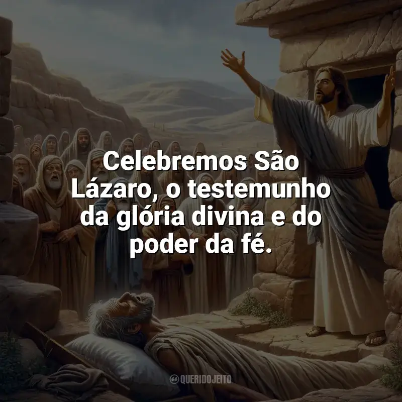 Melhores frases de São Lázaro: Celebremos São Lázaro, o testemunho da glória divina e do poder da fé.
