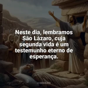 Neste dia, lembramos São Lázaro, cuja segunda vida é um testemunho eterno de esperança. São Lázaro