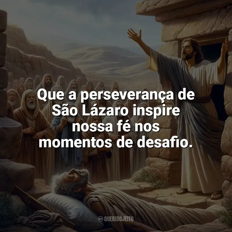 Frases marcantes de São Lázaro: Que a perseverança de São Lázaro inspire nossa fé nos momentos de desafio.