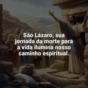 São Lázaro, sua jornada da morte para a vida ilumina nosso caminho espiritual. São Lázaro