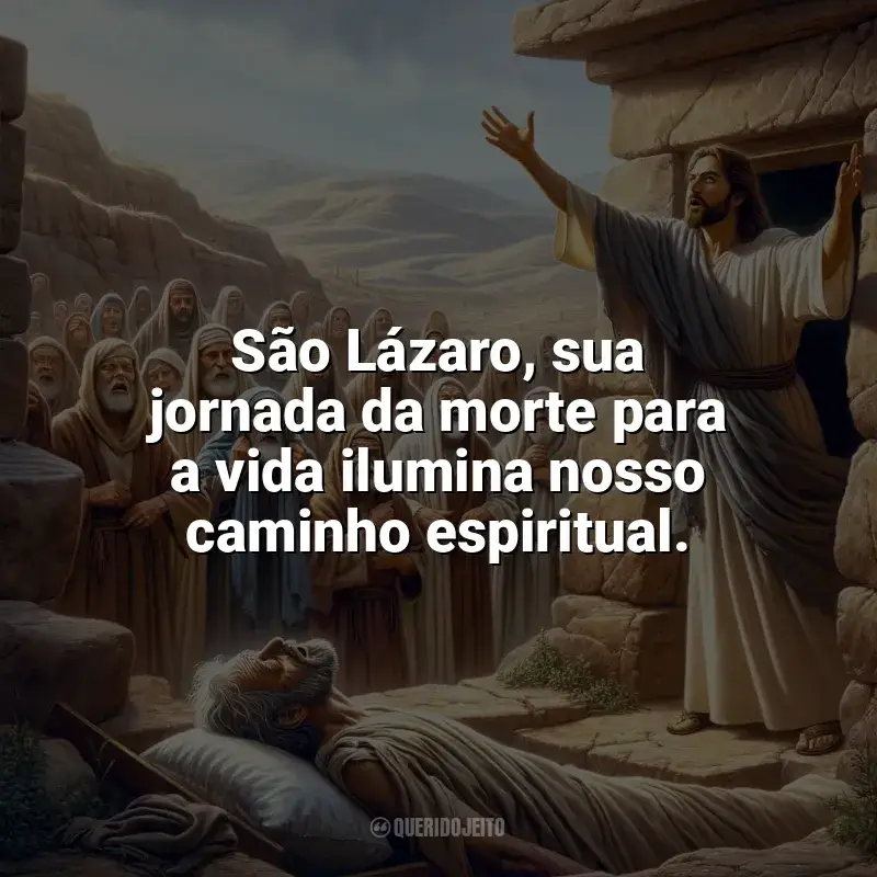 São Lázaro Frases: São Lázaro, sua jornada da morte para a vida ilumina nosso caminho espiritual.