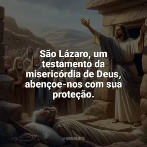 São Lázaro, um testamento da misericórdia de Deus, abençoe-nos com sua proteção. São Lázaro