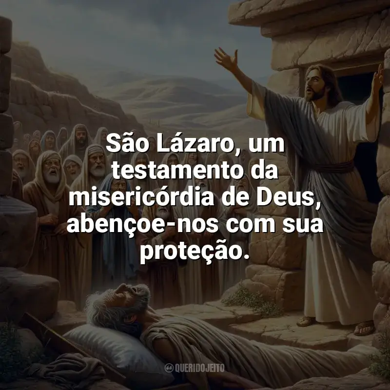 Frases marcantes de São Lázaro: São Lázaro, um testamento da misericórdia de Deus, abençoe-nos com sua proteção.
