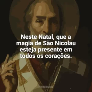 Neste Natal, que a magia de São Nicolau esteja presente em todos os corações. São Nicolau
